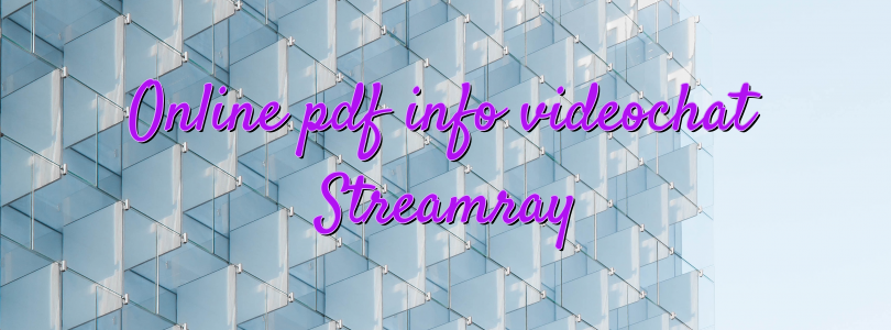 Online pdf info videochat Streamray