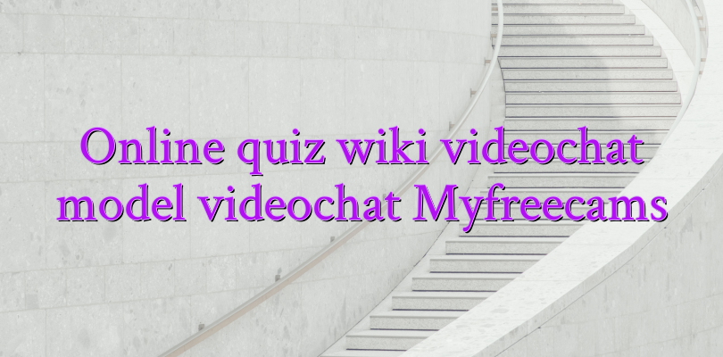 Online quiz wiki videochat model videochat Myfreecams