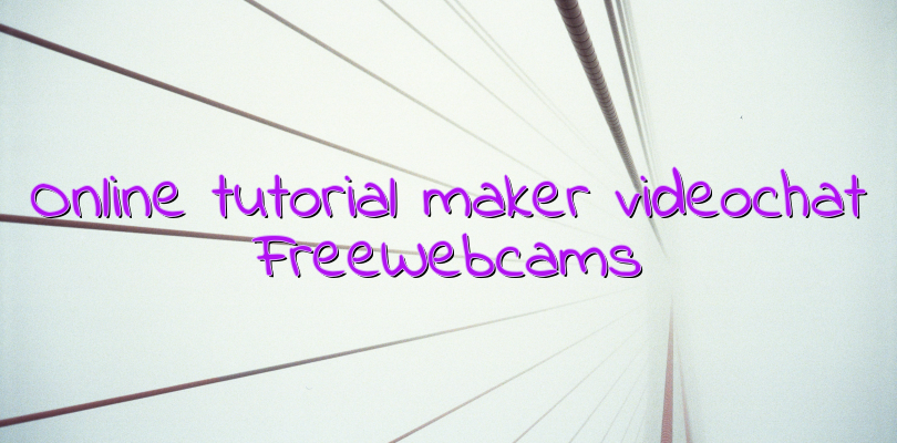 Online tutorial maker videochat FreeWebcams - Videochat - Informatii ...