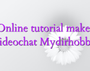 Online tutorial maker videochat Mydirhobby