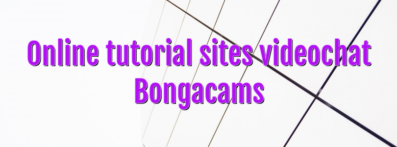 Online tutorial sites videochat Bongacams