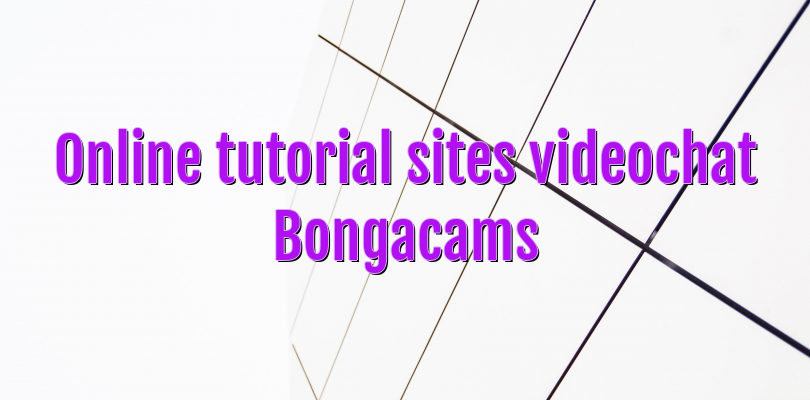 Online tutorial sites videochat Bongacams