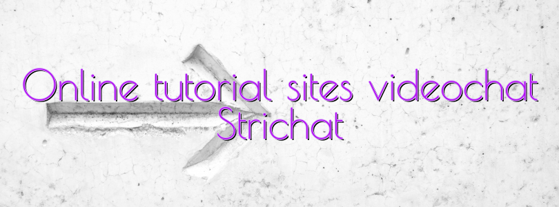 Online tutorial sites videochat Strichat