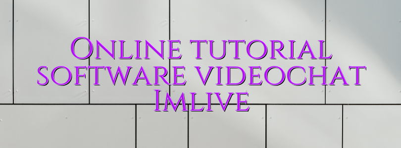 Online tutorial software videochat Imlive