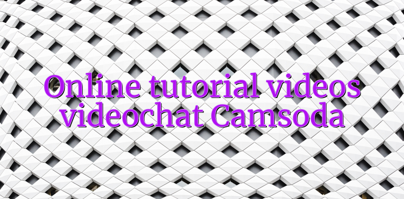 Online tutorial videos videochat Camsoda