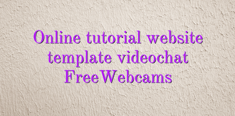 Online tutorial website template videochat FreeWebcams