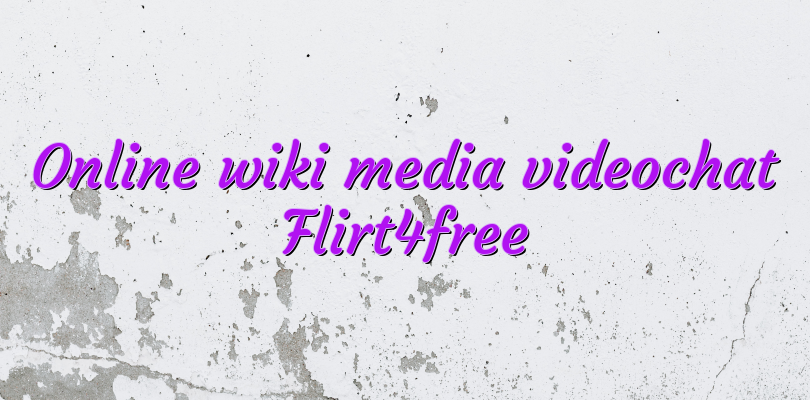 Online wiki media videochat Flirt4free