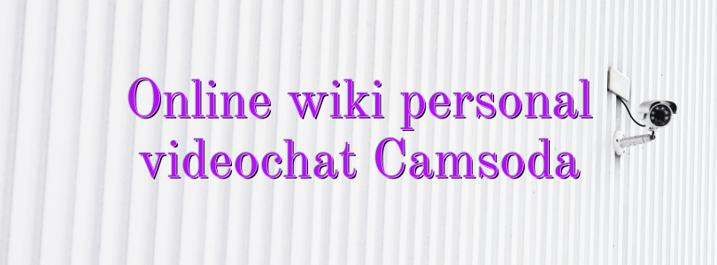 Online wiki personal videochat Camsoda