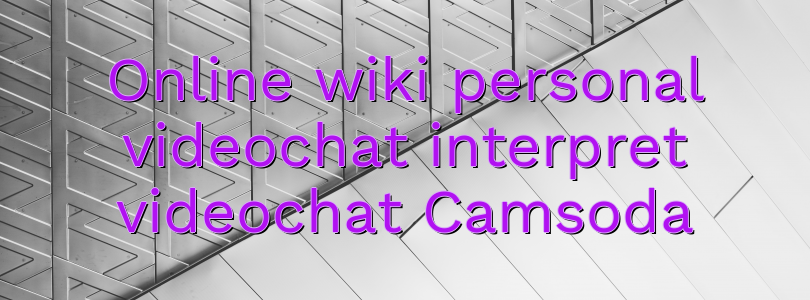 Online wiki personal videochat interpret videochat Camsoda