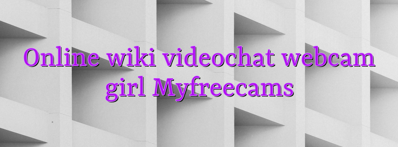 Online wiki videochat webcam girl Myfreecams