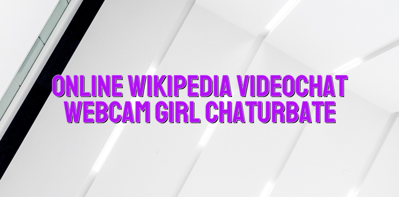 Online wikipedia videochat webcam girl Chaturbate - Videochat ...