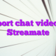 Support chat videochat Streamate