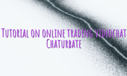 Tutorial on online trading videochat Chaturbate