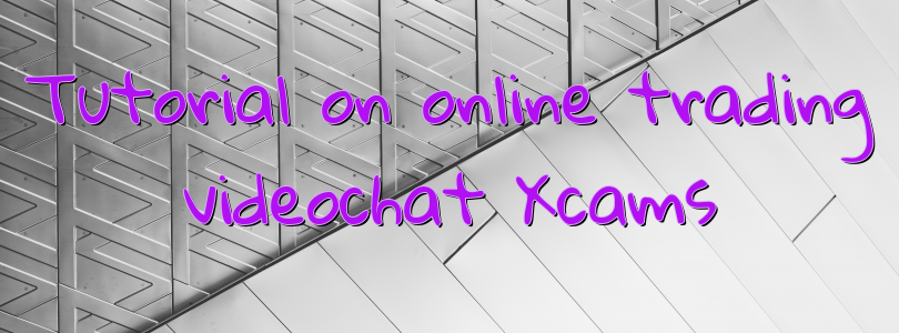 Tutorial on online trading videochat Xcams