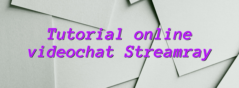 Tutorial online videochat Streamray