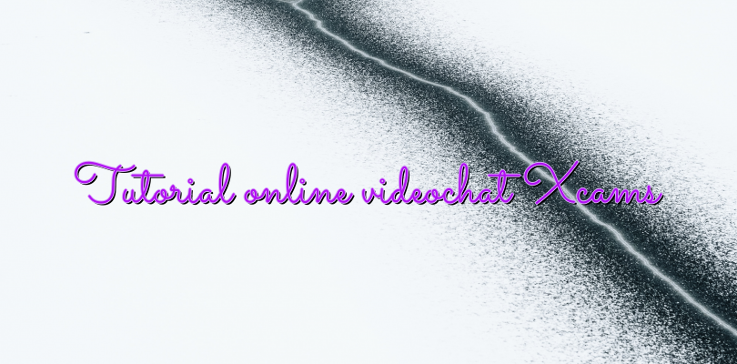 Tutorial online videochat Xcams