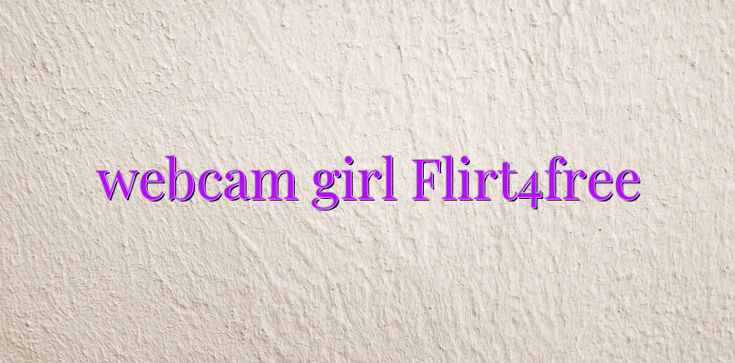 Webcam Girl Flirt4free Videochatul Ro Comunitate Videochat Tutoriale Model Videochat