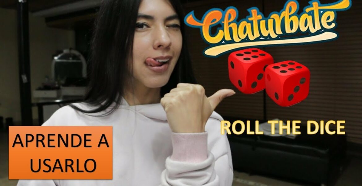 CHATURBATE RollTheDice ÎNVĂȚAȚI SĂ O UTILIZAȚI ușor!